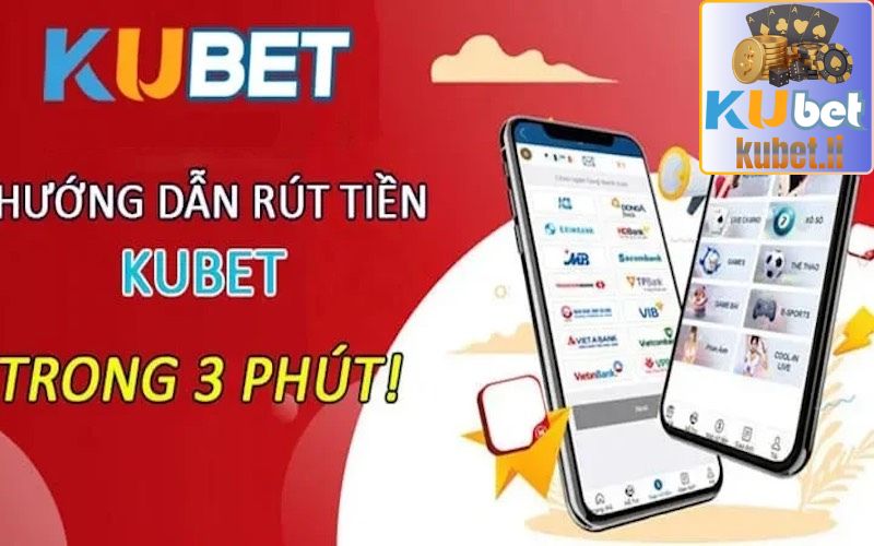 Hướng dẫn cách rút tiền từ Kubet về tài khoản cá nhân