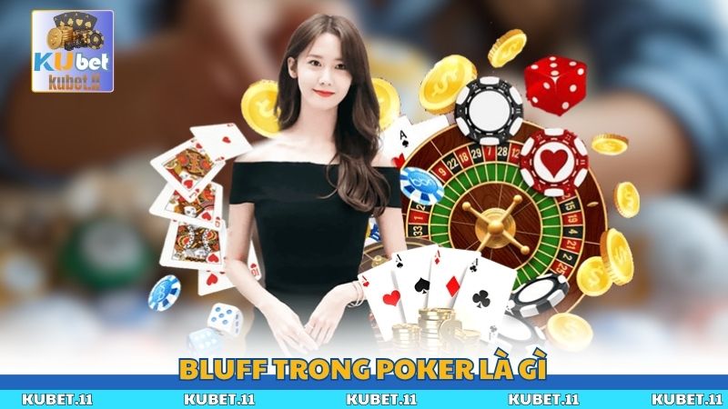 Bluff Trong Poker Là Gì? Hiểu Đúng Để Chiến Thắng Khôn Ngoan