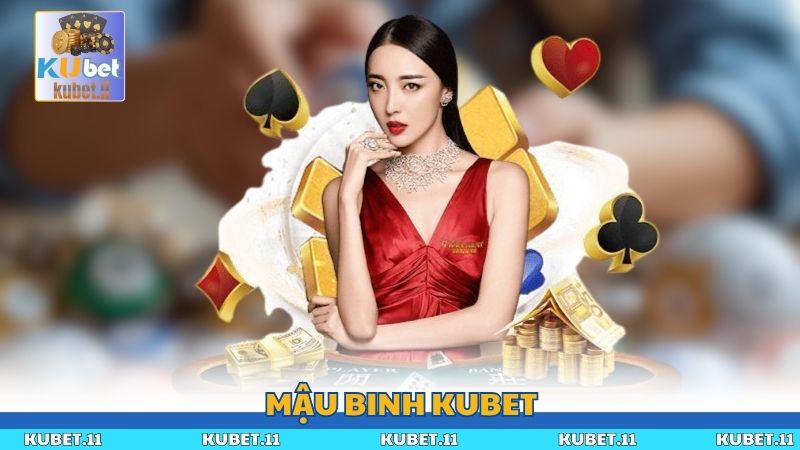 Mậu Binh Kubet – Cách Chơi Và Bí Quyết Thắng Lớn Mỗi Ván Bài