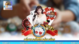 Cách Đánh Bài Sâm - Chia Sẻ Các Bí Quyết Ăn Điểm Cực Hay